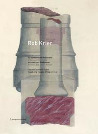 Rob Krier. Ein romantischer Rationalist /A Romantic Rationalist