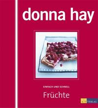 Früchte - Einfach und schnell [Gebundene Ausgabe] [Feb 12, 2008] Hay, Donna; Poulos, Con und Sonntag, Kirsten