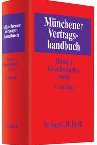 Münchener Vertragshandbuch / Münchener Vertragshandbuch Bd. 1: Gesellschaftsrecht