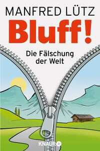 BLUFF!: Die Fälschung der Welt [Taschenbuch] [Jun 02, 2014] Lütz, Dr. Manfred