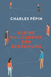 Kleine Philosophie der Begegnung