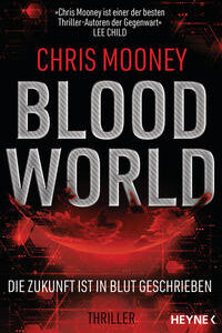 Blood World - Die Zukunft ist in Blut geschrieben: Thriller [Jul 12, 2021] Mooney, Chris und Hofstetter, Urban