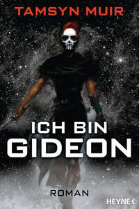 Ich bin Gideon: Roman (The Ninth, Band 1) [Broschiert] [Apr 13, 2020] Muir, Tamsyn und Borchardt, Kirsten