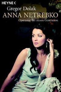 Anna Netrebko: Opernstar der neuen Generation [Feb 06, 2006] Dolak, Gregor