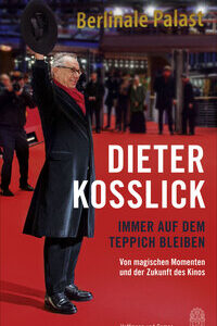 Immer auf dem Teppich bleiben: Von magischen Momenten und der Zukunft des Kinos [Gebundene Ausgabe] [Feb 02, 2021] Kosslick, Dieter