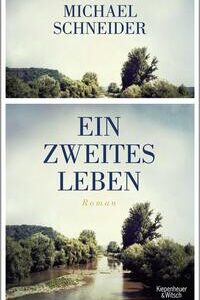 Ein zweites Leben: Roman [Gebundene Ausgabe] [Mar 10, 2016] Schneider, Michael