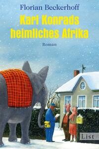 Karl Konrads heimliches Afrika: Roman [Jul 13, 2012] Beckerhoff, Florian