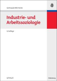 Industrie- und Arbeitssoziologie [Gebundene Ausgabe] [May 07, 2007] Mikl-Horke, Gertraude
