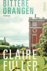 Bittere Orangen: Roman [Sep 04, 2018] Fuller, Claire und Höbel, Susanne