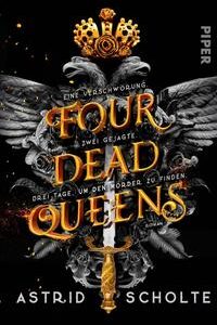 Four Dead Queens: Roman [Mar 02, 2020] Scholte, Astrid und Bürgel, Diana