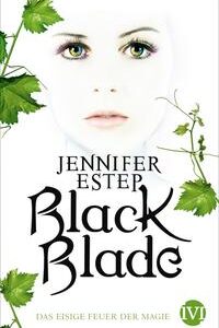 Black Blade: Das eisige Feuer der Magie [Oct 05, 2015] Estep, Jennifer und Lamatsch, Vanessa