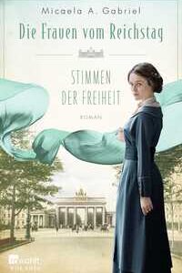 Die Frauen vom Reichstag: Stimmen der Freiheit