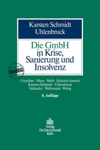 Die GmbH in Krise, Sanierung und Insolvenz [Mar 31, 2009] Schmidt, Karsten; Uhlenbruck, Wilhelm; Schmidt, Karsten; Uhlenbruck, Wilhelm; Crezelius, Georg; Maus, Karl H; Moll, Wilhelm; Schluck-Amend, Alexandra; Schmidt, Karsten; Uhlenbruck, Wilhelm; Vallender, Heinz; Wellensiek, Jobst und Wittig, Arne