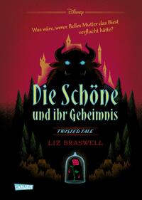 Disney. Twisted Tales: Die Schöne und ihr Geheimnis (Die Schöne und das Biest): Was wäre, wenn Belles Mutter das Biest verflucht hätte? | Für alle Fans der Villains-Bücher [Gebundene Ausgabe] [Mar 18, 2021] Braswell, Liz; Disney, Walt und Gutberlet, Ronald