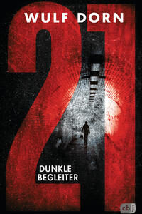 21 - Dunkle Begleiter: Gewinner des Glauser Preises 2020 (Die "21"-Reihe, Band 1) [Jun 24, 2019] Dorn, Wulf