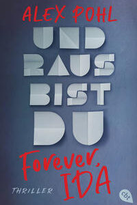Forever, Ida - Und raus bist du