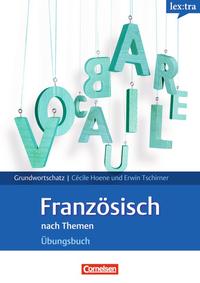 Lextra - Französisch nach Themen. Übungsbuch. Grundwortschatz [Taschenbuch] [Sep 01, 2008] Hoene, Cecile und Tschirner, Erwin