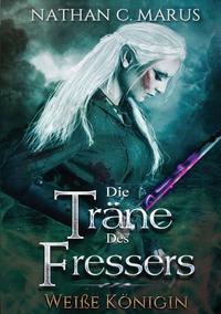 Die Träne des Fressers: Weiße Königin [Taschenbuch] [Dec 15, 2015] Marus, Nathan C.