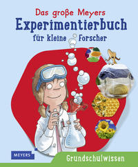 Das große Meyers Experimentierbuch für kleine Forscher [Mar 22, 2016] Braun, Christina; Böwer, Niklas und Scholz, Barbara