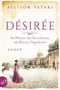 Désirée – Im Herzen der Revolution, im Herzen Napoleons