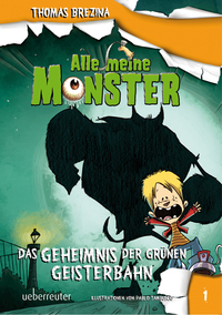 Alle meine Monster - Das Geheimnis der grünen Geisterbahn (Alle Meine Monster, Bd. 1)