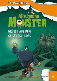 Alle meine Monster - Grüße aus dem Geisterschloss (Alle Meine Monster, Bd. 6) [Gebundene Ausgabe] [Jul 14, 2017] Brezina, Thomas und Tambuscio, Pablo
