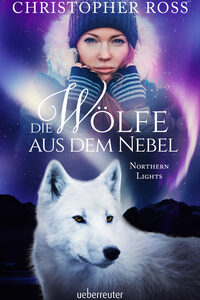 Northern Lights - Die Wölfe aus dem Nebel (Northern Lights, Bd. 2)