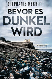 Bevor es dunkel wird: Psychothriller [Oct 22, 2018] Merritt, Stephanie und Dünninger, Veronika