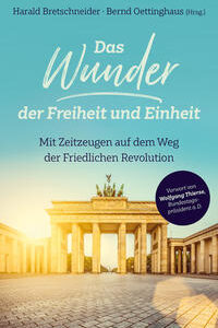 Das Wunder der Freiheit und Einheit