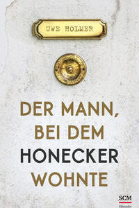 Der Mann, bei dem Honecker wohnte