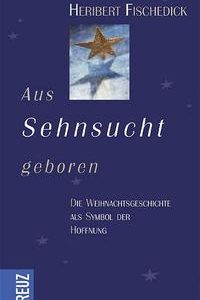 Aus Sehnsucht geboren