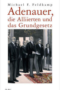 Adenauer, die Alliierten und das Grundgesetz
