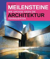 Meilensteine - Wie große Ideen die Architektur veränderten