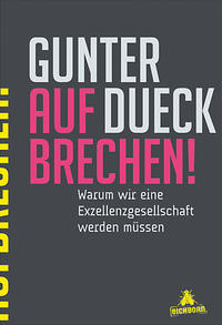 AUFBRECHEN!: Warum wir eine Exzellenzgesellschaft werden müssen [Jan 26, 2010] Dueck, Gunter