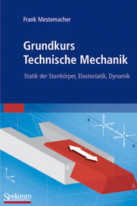 Grundkurs Technische Mechanik