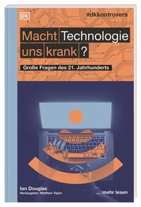 #dkkontrovers. Macht Technologie uns krank?: Große Fragen des 21. Jahrhunderts [Jan 26, 2021] Taylor, Matthew; Douglas, Ian und Krabbe, Wiebke