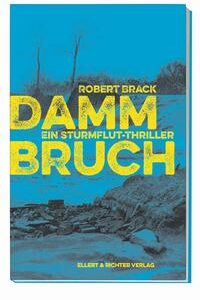 Dammbruch: Ein Sturmflut-Thriller [Taschenbuch] [Jan 13, 2021] Robert Brack