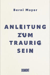 Anleitung zum Traurigsein