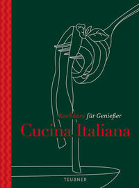 Cucina Italiana - TEUBNER Kochkurs für Genießer [Sep 08, 2007]