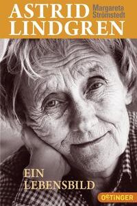 Astrid Lindgren. Ein Lebensbild