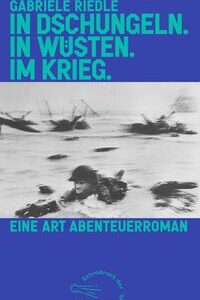 In Dschungeln. In Wüsten. Im Krieg.