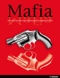 Mafia: Die Geschichte der organisierten Kriminalität [Apr 05, 2013] Shanty, Frank