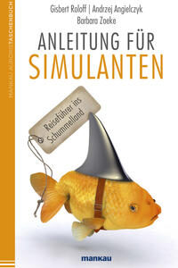 Anleitung für Simulanten: Reiseführer ins Schummelland [Taschenbuch] [May 12, 2014] Roloff, Prof. Dr. Gisbert; Angielczyk, Dr. Andrej und Zoeke, Dr. Barbara