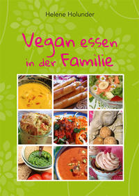 Vegan essen in der Familie [Gebundene Ausgabe] [Jul 15, 2013] Holunder, Helene