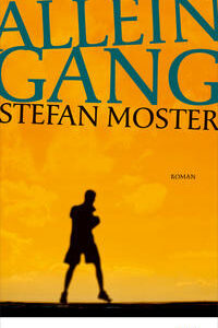Alleingang: Roman [Gebundene Ausgabe] [Feb 12, 2019] Moster, Stefan