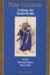 Blaue Karawane / Entlang der Seidenstraße mit der Märchenerzählerin Maria Schild
