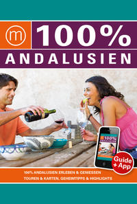 100% Travelguide Andalusien: Reiseführer inkl. kostenloser App + Straßenkarte + Autotouren [Mar 01, 2014] Witte, Frens; Rademaker, Maarten; Soer, Laura; von Kocemba, Sonja und bookwerk Köln/München