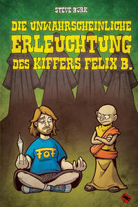 Die unwahrscheinliche Erleuchtung des Kiffers Felix B.