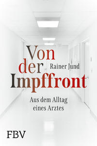 Von der Impffront: Aus dem Alltag eines Arztes [Taschenbuch] [Jul 13, 2021] Jund, Rainer