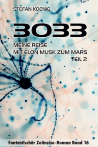 3033 - Meine Reise mit Elon Musk zum Mars Teil 2